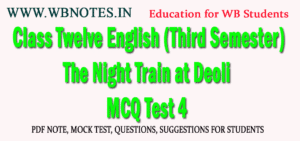 Class Twelve English (Third Semester) The Night Train at Deoli MCQ Test 4