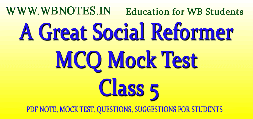 A Great Social Reformer MCQ Mock Test Class 5