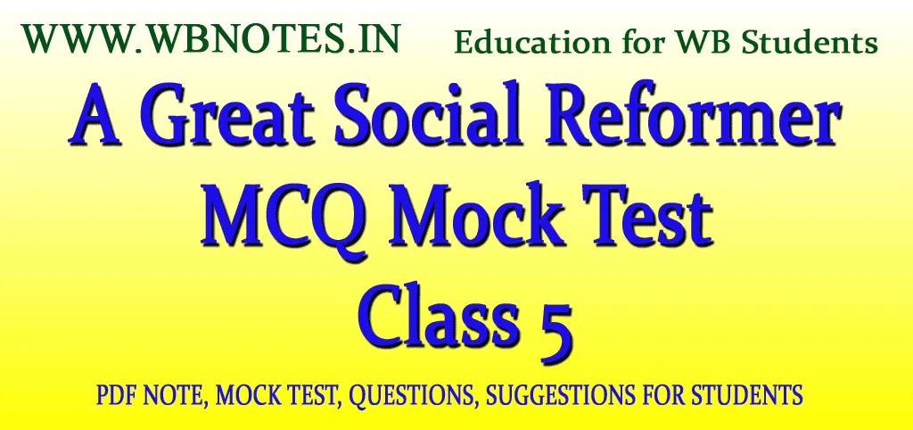 A Great Social Reformer MCQ Mock Test Class 5